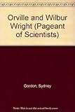 Wilbur Wright, 1867-1912, Orville Wright, 1871-1948 : their life work and experiments