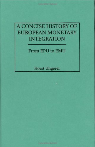 A Concise History of European Monetary Integration: From EPU to EMU