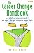 The Career Change Handbook: How to Find Out What You're Good at and Enjoy - Then Get Someone to Pay You for It (How to)