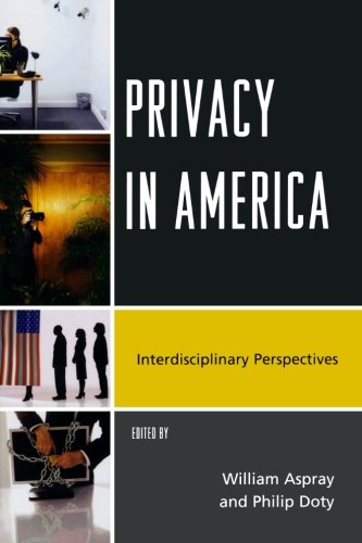 Privacy in America: Interdisciplinary PerspectivesFrom Scarecrow Press