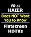 EXPOSED: What Haier Doesn't Want You to Know About Their 720p and 1080 LCD LED Flatscreen HDTV (Covers 19 24 32 inch TV Ultra Slim Wall Mount NOT DVD Combo)