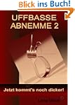 UFFBASSE ABNEMME 2 - Jetzt kommt's no...