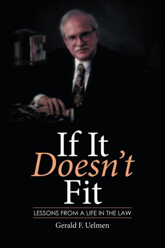 If It Doesn't Fit: Lessons from a Life in the Law