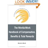 The WorldatWork Handbook of Compensation, Benefits and Total Rewards: A Comprehensive Guide for HR Professionals'