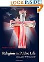 Religion in Public Life: Must Faith Be Privatized?