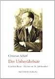 Der Unberührbare: Gottfried Benn - Dichter im 20. Jahrhundert