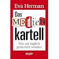 Das Medienkartell: Wie wir t�glich get�uscht werden