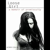 Loose Girl: A Memoir of Promiscuity | [Kerry Cohen]