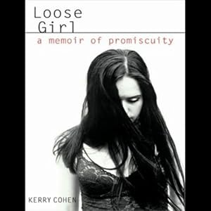 Loose Girl: A Memoir of Promiscuity