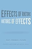 The effects of rhetoric and the rhetoric of effects : past, present, future