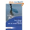 Dein K�rper sagt dir, wer du werden kannst. Focusing - Wege der inneren Achtsamkeit
