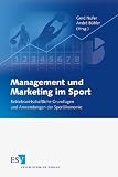 Produkt-Bild: Management und Marketing im Sport: Betriebswirtschaftliche Grundlagen und Anwendungen der Sport&ouml;konomie