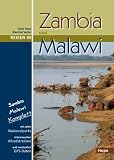 Reisen in Zambia und Malawi: Ein Reisebegleiter für Natur und Abenteuer - Alle Nationalparks, interessante Allradstrecken, wertvolle GPS-Daten -