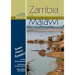 Reisen in Zambia und Malawi: Ein Reisebegleiter f�r Natur und Abenteuer. Alle Nationalparks, interessante Allradstrecken, wertvolle GPS-Daten