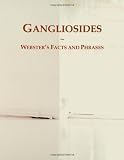 Gangliosides: Webster's Facts and Phrases