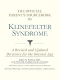 The Official Parent's Sourcebook on Klinefelter Syndrome: A Revised and Updated Directory for the Internet Age