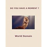 DO YOU HAVE A MOMENT?