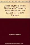 Duties beyond borders : dealing with threats to international security : report of the Liberal Summer School, Harpenden, November 2002