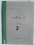 Chemical engineering in Ireland : an inaugural lecture delivered before the Queen's University of Belfast on 16 October 1984