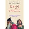 David und Salomo: Archäologen entschlüsseln einen Mythos David und Salomo: Archäologen entschlüsseln einen Mythos
