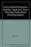 Home based economic activity : the legal and town planning implications
