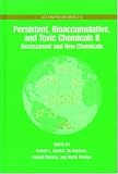 Persistent, Bioaccumulative, and Toxic Chemicals II: Assessment and Emerging New Chemicals (Acs Symposium Series)
