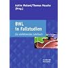 BWL in Fallstudien: Ein einf�hrendes Lehrbuch