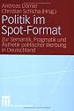 Politik im Spot-Format: Zur Semantik, Pragmatik und Ästhetik politischer Werbung in Deutschland