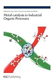 Metal-catalysis in industrial organic processes