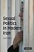 Sexual Politics in Modern Iran