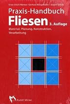 Praxis-Handbuch Fliesen: Material - Planung - Konstruktion - Verarbeitung