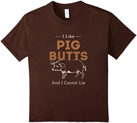 I Like Pig Butts &amp; I Cannot Lie T-Shirt BBQ Pork Lover Meat - Kids 10 - Brown