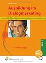 Ausbildung im Dialogmarketing - Bd.2: 2. Ausbildungsjahr: Lehr-/Fachbuch