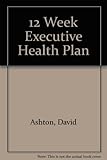 The 12-week executive health plan