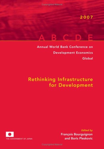 Rethinking Infrastructure for Development (Annual World Bank Conference on Development Economics)