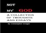 Not My God: A Collection of Thoughts...