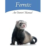 Ferrets: An Owners' Manual