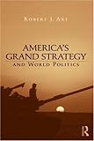 America's grand strategy and world politics