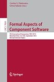 Formal aspects of component software : 9th International Symposium, FACS 2012, Mountain View, CA, USA, September 12-14, 2012 : revised selected papers