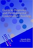 Guide to Dyspraxia and Developmental Coordination Disorders