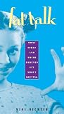 Fat Talk: What Girls and Their Parents Say about Dieting