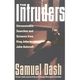 The Intruders: Unreasonable Searches and Seizures from King John to John Ashcroft