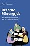 Der erste F�hrungsjob: Wie Sie sich durchsetzen - wie Sie Fehler vermeiden