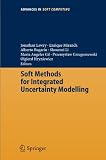 Soft Methods for Integrated Uncertainty Modelling (Advances in Intelligent and Soft Computing)