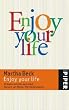 Enjoy your life: 10 kleine Schritte zum Gl�ck