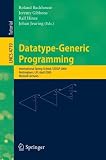 Datatype-Generic Programming: International Spring School, SSDGP 2006, Nottingham, UK, April 24-27, 2006, Revised Lectures (Lecture Notes in Computer ... Computer Science and General Issues)
