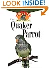 The Quaker Parrot: An Owner's Guide to a Happy Healthy Pet