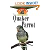 The Quaker Parrot: An Owner's Guide to a Happy Healthy Pet