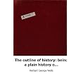 The outline of history: being a plain history of life and mankind