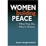 Women Building Peace: What They Do, Why It Matters